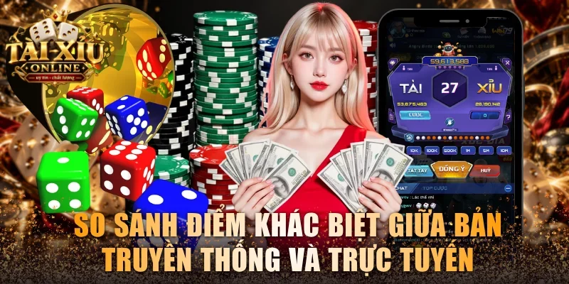 Tài Xỉu Sicbo - Cách Đổ Xí Ngầu Chuẩn Và Mẹo Thắng Lớn 4 So sánh điểm khác biệt giữa bản truyền thống và trực tuyến